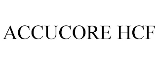 ACCUCORE HCF