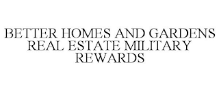 BETTER HOMES AND GARDENS REAL ESTATE MILITARY REWARDS