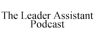 THE LEADER ASSISTANT PODCAST