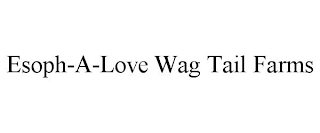 ESOPH-A-LOVE WAG TAIL FARMS