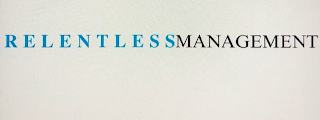 R E L E N T L E S SMANAGEMENT