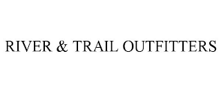 RIVER & TRAIL OUTFITTERS