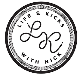 LK LIFE & KICKS WITH NICK