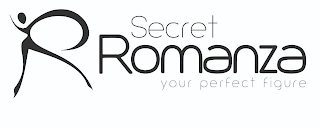 R SECRET ROMANZA YOUR PERFECT FIGURE