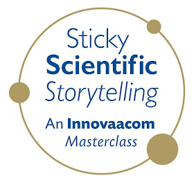 STICKY SCIENTIFIC STORYTELLING AN INNOVAACOM MASTERCLASS