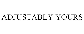 ADJUSTABLY YOURS