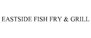 EASTSIDE FISH FRY & GRILL