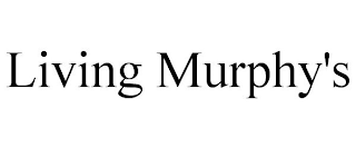 LIVING MURPHY'S