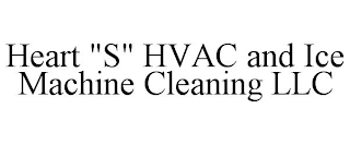 HEART "S" HVAC AND ICE MACHINE CLEANING LLC