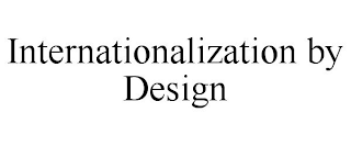 INTERNATIONALIZATION BY DESIGN