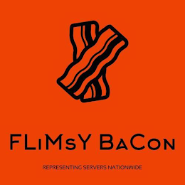 FLIMSY BACON REPRESENTING SERVERS NATIONWIDE
