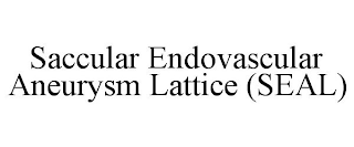 SACCULAR ENDOVASCULAR ANEURYSM LATTICE (SEAL)