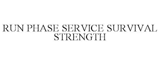 RUN PHASE SERVICE SURVIVAL STRENGTH