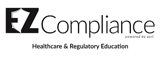 EZ COMPLIANCE HEALTHCARE & REGULATORY EDUCATION POWERED BY ASRT