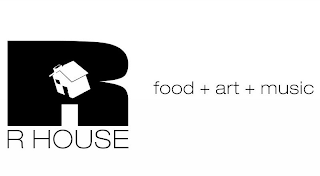 R HOUSE FOOD + ART + MUSIC