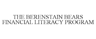 THE BERENSTAIN BEARS FINANCIAL LITERACYPROGRAM