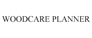 WOODCARE PLANNER