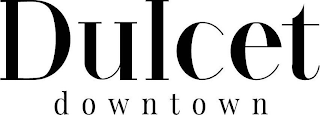 DULCET DOWNTOWN