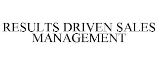 RESULTS DRIVEN SALES MANAGEMENT