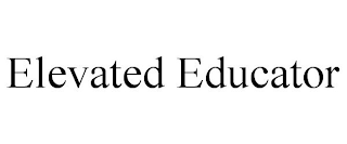 ELEVATED EDUCATOR