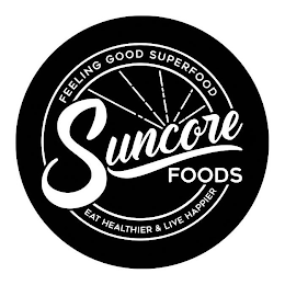 FEELING GOOD SUPERFOOD SUNCORE FOODS EAT HEALTHIER & LIVE HAPPIER