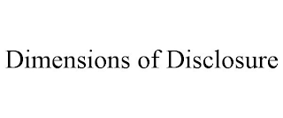 DIMENSIONS OF DISCLOSURE