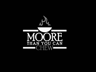 MOORE THAN YOU CAN CHEW