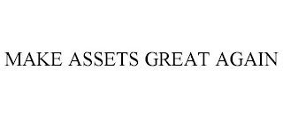 MAKE ASSETS GREAT AGAIN