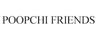 POOPCHI FRIENDS