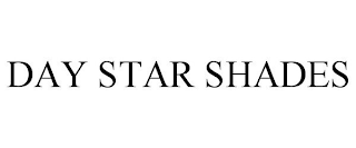 DAY STAR SHADES