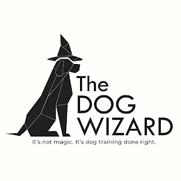 THE DOG WIZARD IT'S NOT MAGIC. IT'S DOGTRAINING DONE RIGHT.