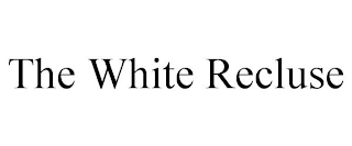 THE WHITE RECLUSE