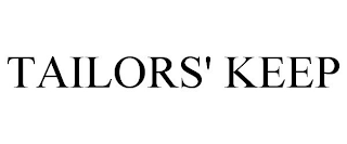 TAILORS' KEEP