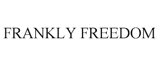 FRANKLY FREEDOM