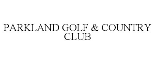 PARKLAND GOLF & COUNTRY CLUB