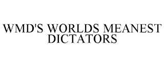 WMD'S WORLDS MEANEST DICTATORS