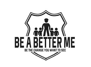 BE A BETTER ME BE THE CHANGE YOU WANT TO SEE