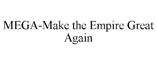 MEGA-MAKE THE EMPIRE GREAT AGAIN
