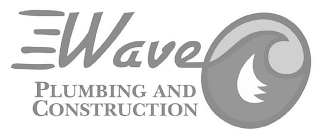 WAVE PLUMBING AND CONSTRUCTION