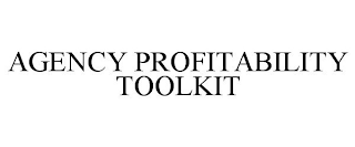 AGENCY PROFITABILITY TOOLKIT