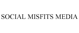 SOCIAL MISFITS MEDIA