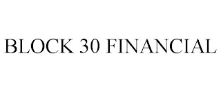 BLOCK 30 FINANCIAL