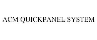 ACM QUICKPANEL SYSTEM