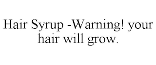 HAIR SYRUP -WARNING! YOUR HAIR WILL GROW.