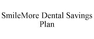 SMILEMORE DENTAL SAVINGS PLAN