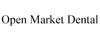 OPEN MARKET DENTAL