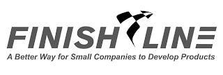 FINISH LINE A BETTER WAY FOR SMALL COMPANIES TO DEVELOP PRODUCTS