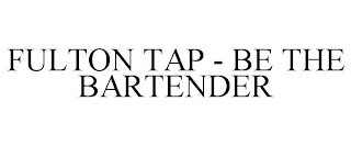 FULTON TAP - BE THE BARTENDER