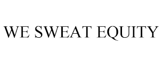 WE SWEAT EQUITY