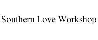 SOUTHERN LOVE WORKSHOP